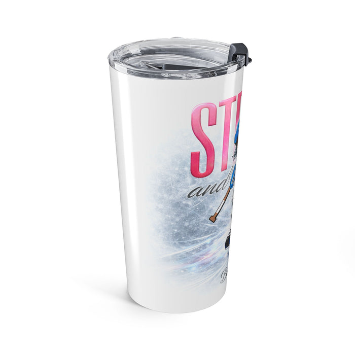 Strong and Beautiful Ice Hockey Tumbler — 20oz Stainless Travel Cup (Born on Ice)