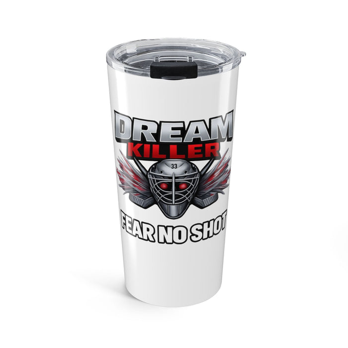 20oz Tumbler — "Dream Killer" Hockey Goalie Design (Fear No Shot)